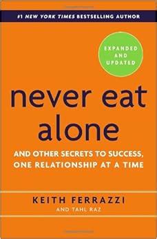 Never Eat Alone: And Other Secrets to Success, One Relationship at a Time - Bir Yemek İçinde Başarı İpuçlarını Keşfedin!