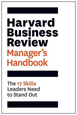  Harvard Business Review Manager's Handbook: A Practical Guide for Leading and Inspiring Your Team  An Artistic Exploration into Organizational Dynamics and Empowering Leadership