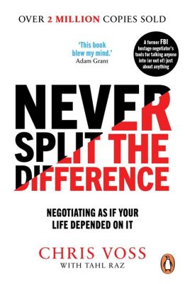  Never Split the Difference: A Revolutionary Approach to Negotiation -  İletişimin Sanatı ve Gücünü Keşfetmenin Yeni Bir Yolu