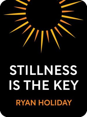  Stillness Is The Key - Bir İç Yolculuğun Gizemli ve Dönüştürücü Güçleri